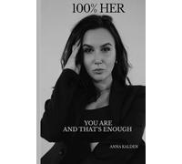 100% HER: YOU ARE AND THAT'S ENOUGH