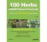 100 Herbs For Making JADAM Natural Pesticide: The way to Ultra-Low-Cost agriculture