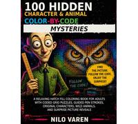 100 Hidden Character & Animal Color-by-Code Mysteries: A Relaxing Hatch Fill Coloring Book for Adults with Coded Grid Puzzles, Guided Pen Strokes, ... Wild Animals, and Surprise Picture Reveals