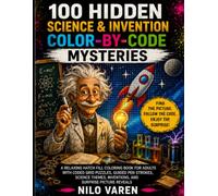 100 Hidden Science & Invention Color-by-Code Mysteries: A Relaxing Hatch Fill Coloring Book for Adults with Coded Grid Puzzles, Guided Pen Strokes, ... Inventions, and Surprise Picture Reveals