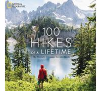 100 Hikes of a Lifetime: The World's Ultimate Scenic Trails [Lingua Inglese]