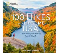100 Hikes of a Lifetime U.S.A.: The Country's Ultimate Scenic Trails