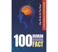 100 Human Behavior Facts: Why Do We Act That Way? A Simple Explanation of Human Psychology