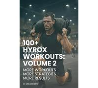 100+ Hyrox Workouts: Volume 2 - 105 New Workouts for Serious Athletes: Advanced Training Plans and Workout Strategies for Hyrox Competition Success