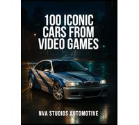 100 Iconic Cars from Video Games: A Popular and Classic Automotive History