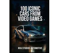 100 Iconic Cars from Video Games: A Popular and Classic Automotive History