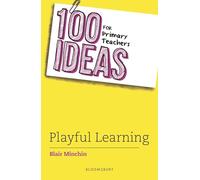 100 Ideas for Primary Teachers: Playful Learning