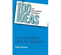 100 Ideas for Secondary Teachers: Outstanding History Lessons (100 Ideas for