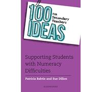 100 Ideas for Secondary Teachers: Supporting Students with Numeracy