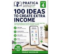 100 Ideas to Create Extra Income: Practical activities you can start from home or in your spare time, with small investments and no unrealistic promises