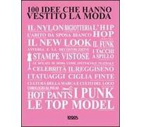 100 idee che hanno vestito la moda. Ediz. illustrata