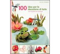 100 idee per decorare le tue torte