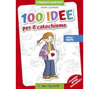 100 idee per il catechismo. Ediz. illustrata. Vol. 1: Feste.
