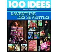100 Idées: L'aventure des seventies