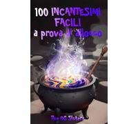 100 INCANTESIMI FACILI A PROVA DI ALLOCCO - The OG Sisters