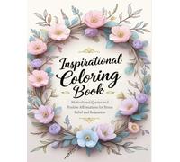 100 Inspirational Coloring Book: Motivational Quotes and Positive Affirmations for Stress Relief and Relaxation: A Bold & Easy Mindfulness and ... to Boost Confidence and Empower Your Spirit