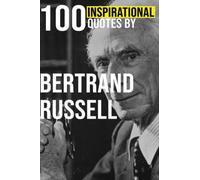 100 Inspirational Quotes by Bertrand Russell