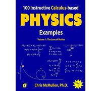 100 Instructive Calculus-based Physics Examples: The Laws of Motion: Volume 1