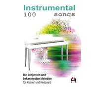 100 Instrumental Songs: Songbook für Klavier, Keyboard