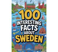 100 Interesting Facts about Sweden: Discover Fun and surprising Facts about History, Nature, Places, Geography, People , Animals, Culture and more.