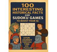 100 Interesting Historical Facts and Sudoku Games to Boost Your IQ: History Meets Challenge: Facts, Fun, and Puzzles for Teens