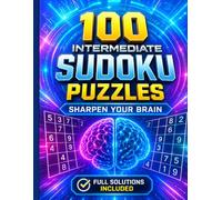 100 Intermediate Sudoku Puzzles: Full Solutions Included