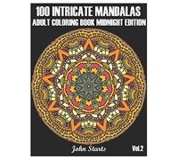 100 Intricate Mandalas: Adult Coloring Book Midnight Edition with 100 Detailed Mandalas for Relaxation and Stress Relief (Volume 2)