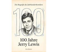 100 Jahre Jerry Lewis: Die Biografie des Jahrhundertkomikers