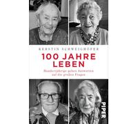 100 Jahre Leben: Hundertjährige geben Antworten auf die großen Fragen