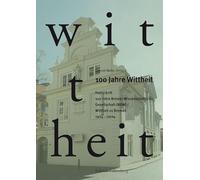 100 Jahre Wittheit. Festschrift: 100 Jahre Bremer Wissenschaftliche Gesellschaft (BWG) / Wittheit zu Bremen 1924 - 2024