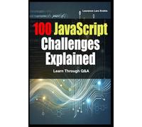 100 JavaScript Challenges Explained: Learn Through Q&A
