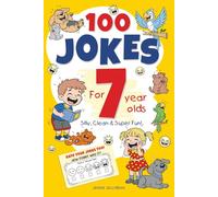 100 Jokes for 7-Year-Olds: Silly, Clean & Super Fun
