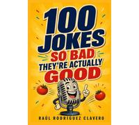 100 Jokes So Bad They're Actually Good