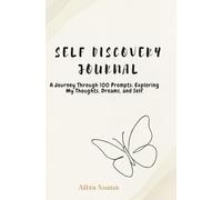 100 Journal Prompts for Self-Discovery Journal: Guided Writing Activities for Teens and Young Adults to Explore Identity, Emotions, and Personal ... Identity, Growth, and Self-Awareness