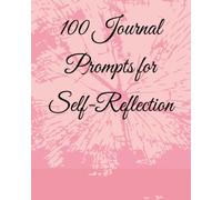 100 Journal Prompts for Self-Reflection