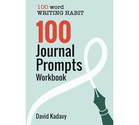 100 Journal Prompts Workbook: for 100-Word Writing Habit