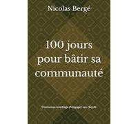 100 jours pour bâtir sa communauté: L'immense avantage d'engager ses clients