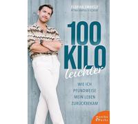 100 Kilo leichter: Wie ich pfundweise mein Leben zurückbekam