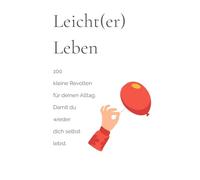100 kleine Revolten für deinen Alltag - liebevoll-freche Impulse, um Erwartungen loszulassen, Grenzen zu setzen & wieder du selbst zu sein.: - für ... - mit Humor, Herz & einer viel Leichtigkeit.
