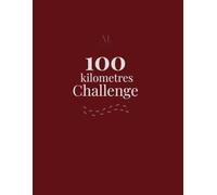 100 km Challenge Journal: Prepare, train and reflect from first step to finish line