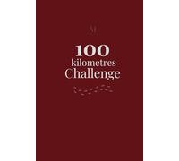 100 km Challenge Journal: Prepare, train and reflect from first step to finish line