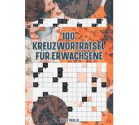 100 Kreuzworträtsel für Erwachsene: Das XXL Rätselbuch für Erwachsene - Schwere Kreuzworträtsel kompakt zum Muttertag, Vatertag und für zwischendurch
