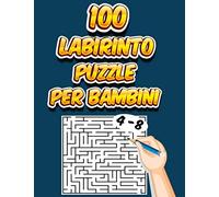 100 LABIRINTO PUZZLE PER BAMBINI 4-8: LABIRINTO Libro delle attività con 100 labirinti divertenti e soluzioni per sviluppare la scrittura a mano, la ... dei problemi e la memoria - 4-6, 6-9 anni