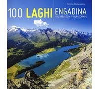 100 laghi. Engadina, Val Bregaglia, Valposchiavo. Ediz. italiana e tedesca