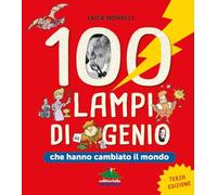 100 lampi di genio che hanno cambiato il mondo - Novelli Luca