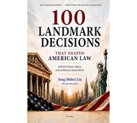 100 Landmark Decisions That Shaped American Law: Institutions, Ideas, and Judicial Reasoning
