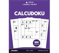 100 Large Print Calcudoku Puzzles for Adults: Easy to Hard - 60pt Puzzle Numbers - One Per Page - Every Solution Printed
