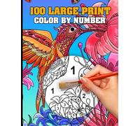 100 Large Print Color By Number: Easy Fun Coloring Pages of Nature Flowers Animals Patterns For Relaxation and Stress Relief