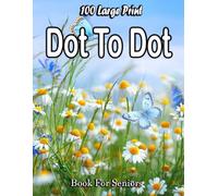100 Large Print Dot To Dot Book For Seniors: Jumbo Dot-to-Dots For Elderly | Teens, Boys & Girls , Seniors of Flowers, Nature Scenes, Animals, Landscapes, Butterflies, and Seasons (V-10)