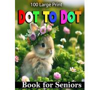 100 Large Print Dot to Dot Book for Seniors: Large Print Connect The Dots Jumbo Coloring Book For Adults, Teens & Seniors. unicorns, Butterflies, ... Landscapes, Birds,Animals And More...! [V-70]